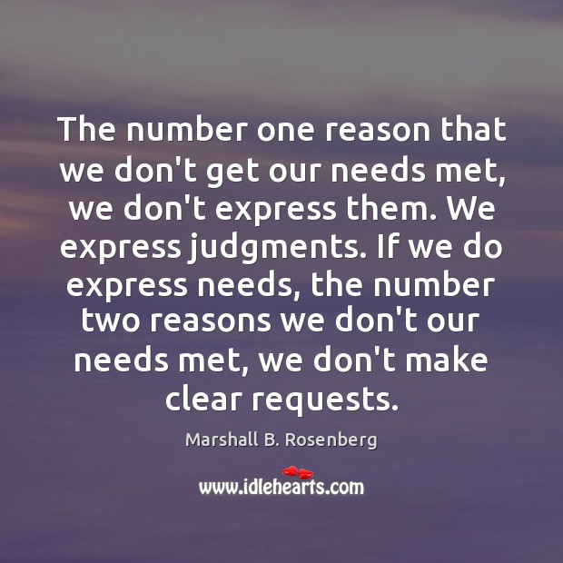The number one reason that we don’t get our needs met, we Marshall B. Rosenberg Picture Quote