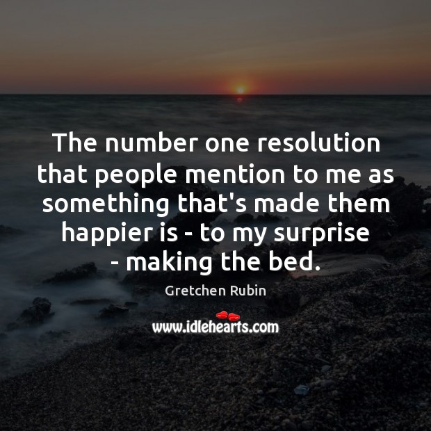 The number one resolution that people mention to me as something that’s Gretchen Rubin Picture Quote