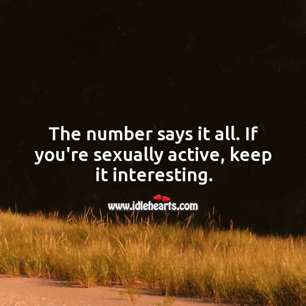 The number says it all. If you’re sexually active, keep it interesting. Image