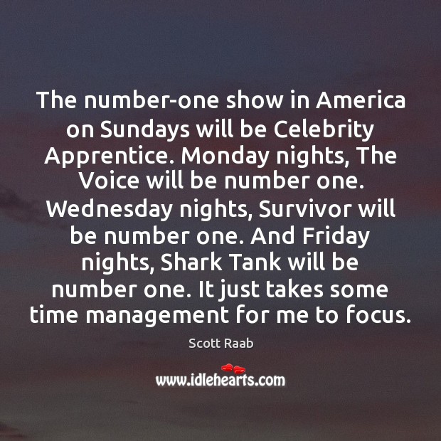 The number-one show in America on Sundays will be Celebrity Apprentice. Monday Scott Raab Picture Quote