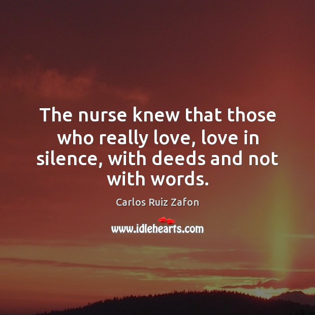 The nurse knew that those who really love, love in silence, with deeds and not with words. Image
