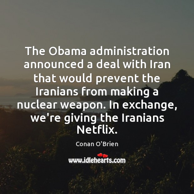 The Obama administration announced a deal with Iran that would prevent the Image