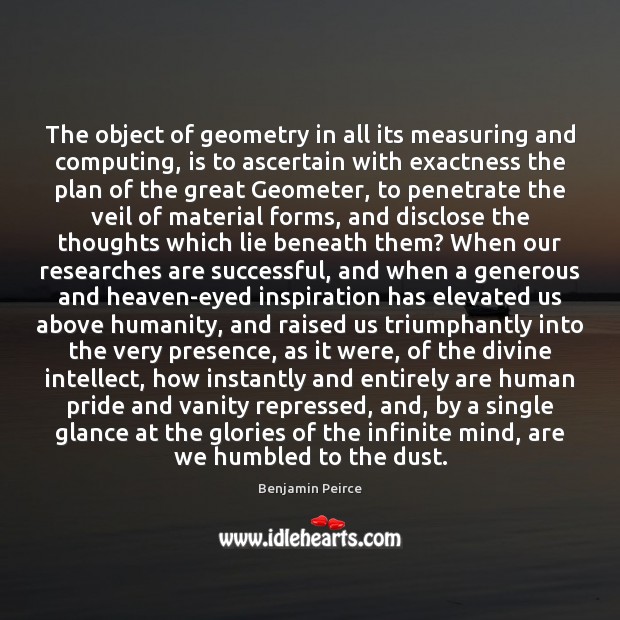 The object of geometry in all its measuring and computing, is to Humanity Quotes Image