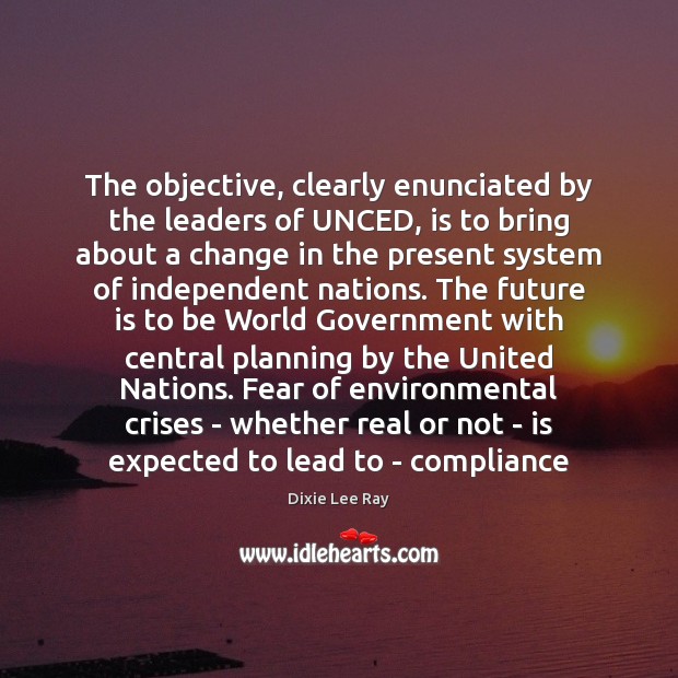 The objective, clearly enunciated by the leaders of UNCED, is to bring Image