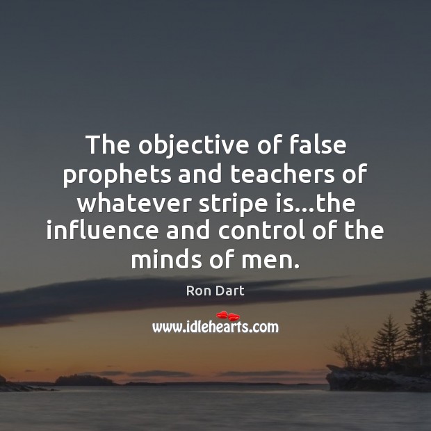 The objective of false prophets and teachers of whatever stripe is…the Image