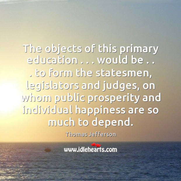 The objects of this primary education . . . would be . . . to form the statesmen, Image