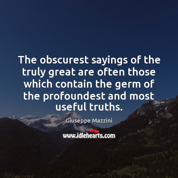 The obscurest sayings of the truly great are often those which contain Image