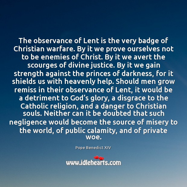 The observance of Lent is the very badge of Christian warfare. By Image