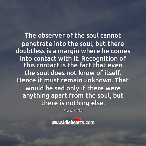 The observer of the soul cannot penetrate into the soul, but there Image