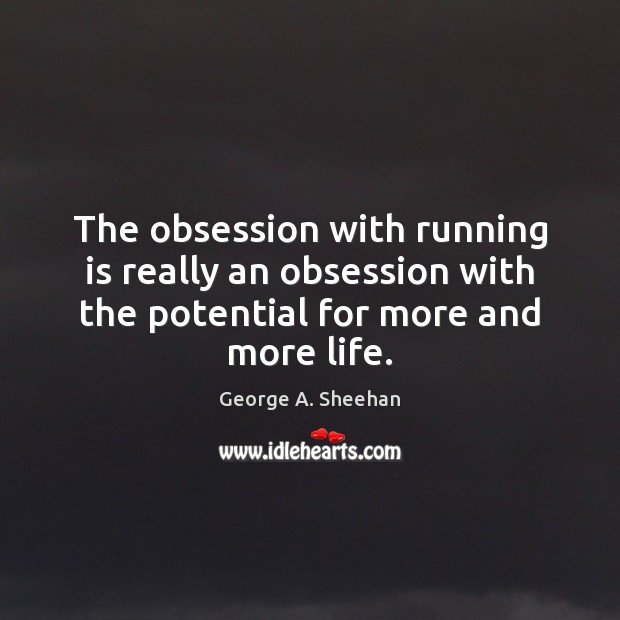 The obsession with running is really an obsession with the potential for Image