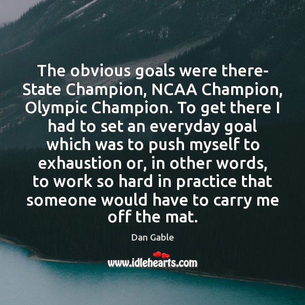 The obvious goals were there- State Champion, NCAA Champion, Olympic Champion. To Image