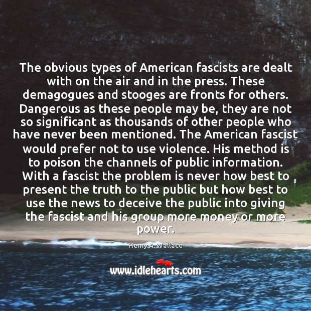 The obvious types of American fascists are dealt with on the air Henry A. Wallace Picture Quote