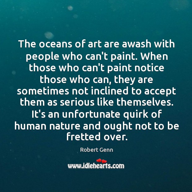 The oceans of art are awash with people who can’t paint. When Robert Genn Picture Quote