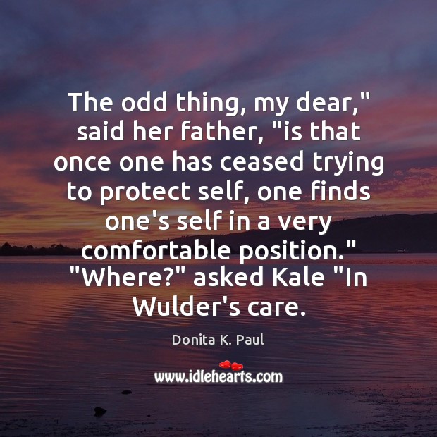 The odd thing, my dear,” said her father, “is that once one Donita K. Paul Picture Quote