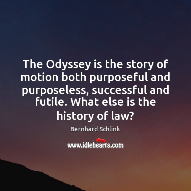 The Odyssey is the story of motion both purposeful and purposeless, successful Image
