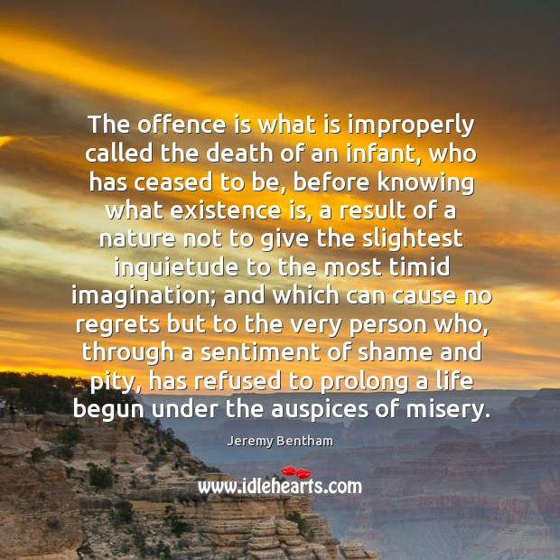 The offence is what is improperly called the death of an infant, Jeremy Bentham Picture Quote