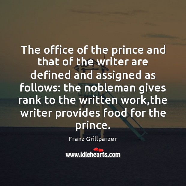 The office of the prince and that of the writer are defined Franz Grillparzer Picture Quote