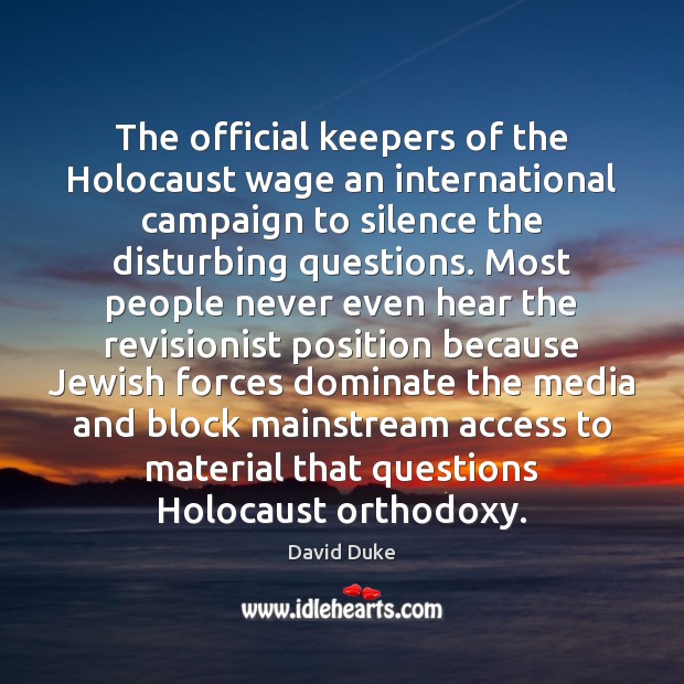 The official keepers of the Holocaust wage an international campaign to silence Image