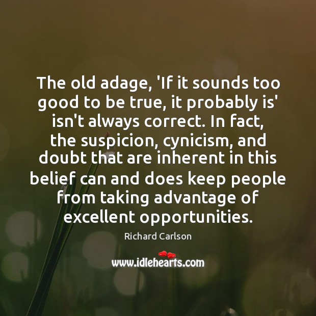 The old adage, ‘If it sounds too good to be true, it Too Good To Be True Quotes Image