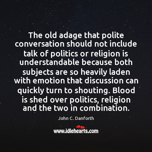 The old adage that polite conversation should not include talk of politics Image