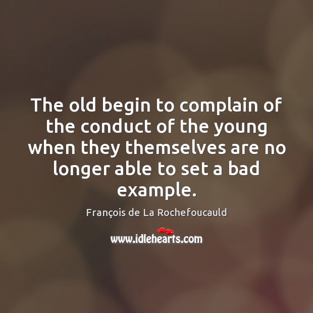 The old begin to complain of the conduct of the young when 