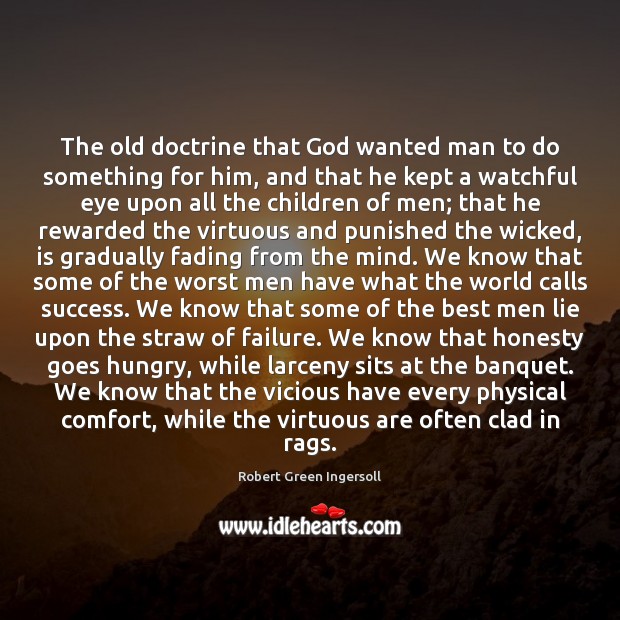 The old doctrine that God wanted man to do something for him, Robert Green Ingersoll Picture Quote
