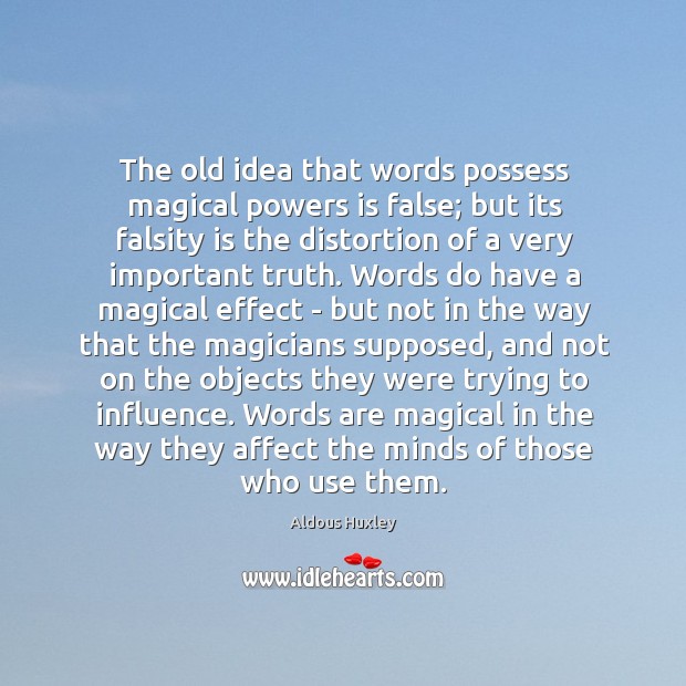 The old idea that words possess magical powers is false; but its Image