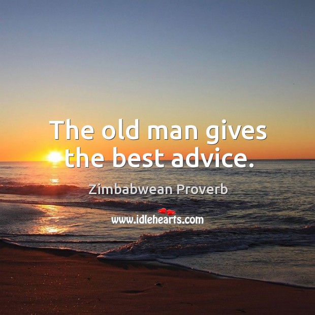 The old man gives the best advice. Zimbabwean Proverbs Image