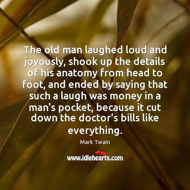 The old man laughed loud and joyously, shook up the details of Mark Twain Picture Quote