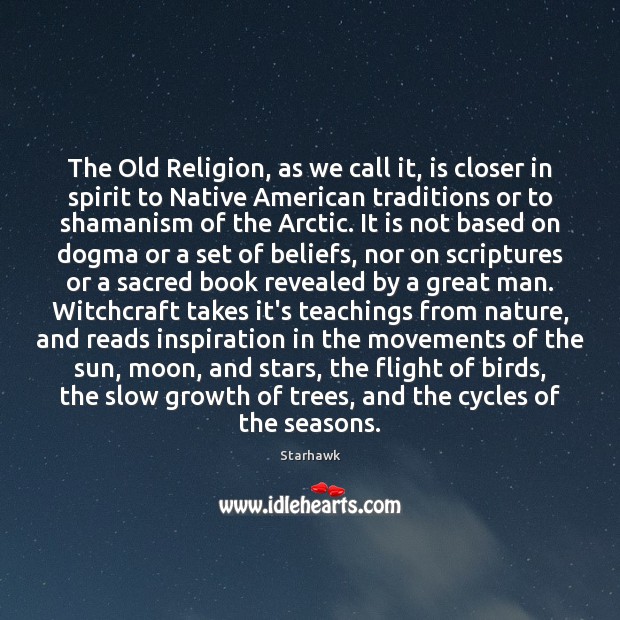 The Old Religion, as we call it, is closer in spirit to Starhawk Picture Quote
