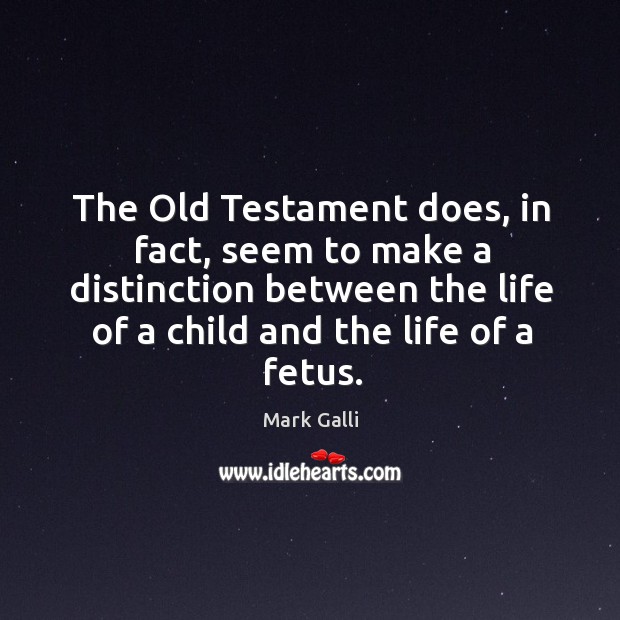 The Old Testament does, in fact, seem to make a distinction between Mark Galli Picture Quote