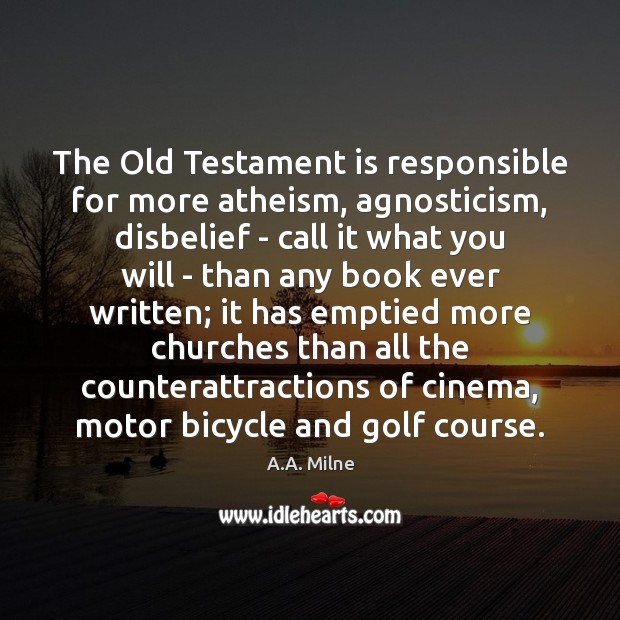 The Old Testament is responsible for more atheism, agnosticism, disbelief – call Image