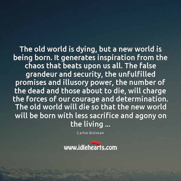 The old world is dying, but a new world is being born. Carlos Bulosan Picture Quote