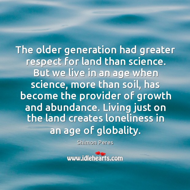 The older generation had greater respect for land than science. But we Image