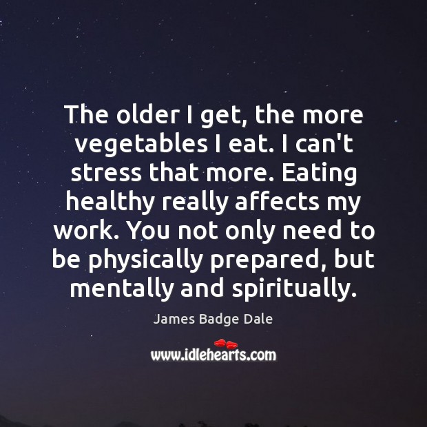 The older I get, the more vegetables I eat. I can’t stress Image