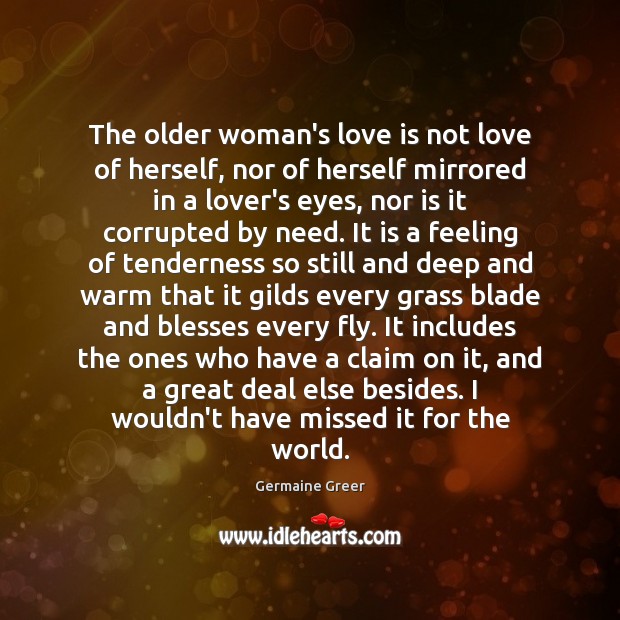 The older woman’s love is not love of herself, nor of herself Image