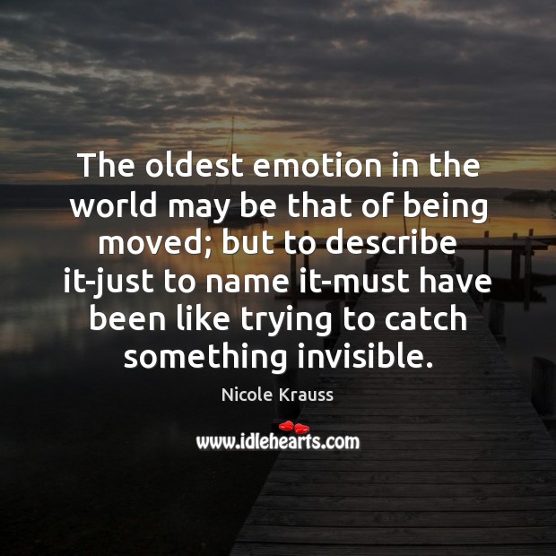 The oldest emotion in the world may be that of being moved; Emotion Quotes Image