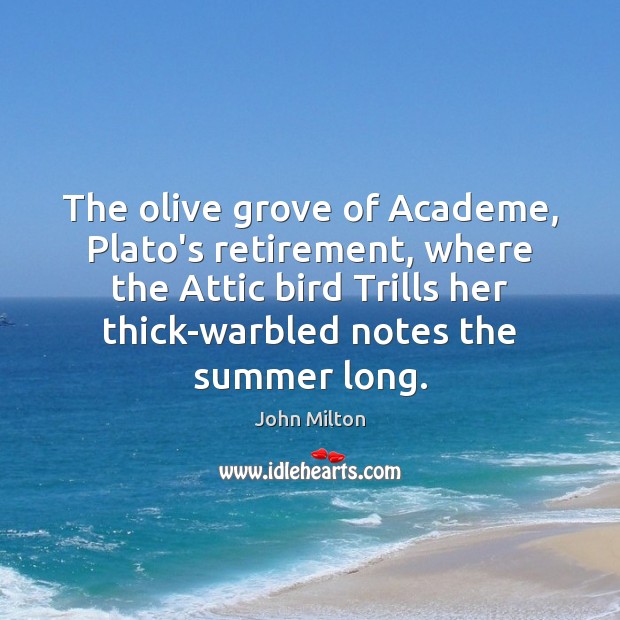 The olive grove of Academe, Plato’s retirement, where the Attic bird Trills Image