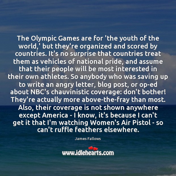 The Olympic Games are for ‘the youth of the world,’ but James Fallows Picture Quote