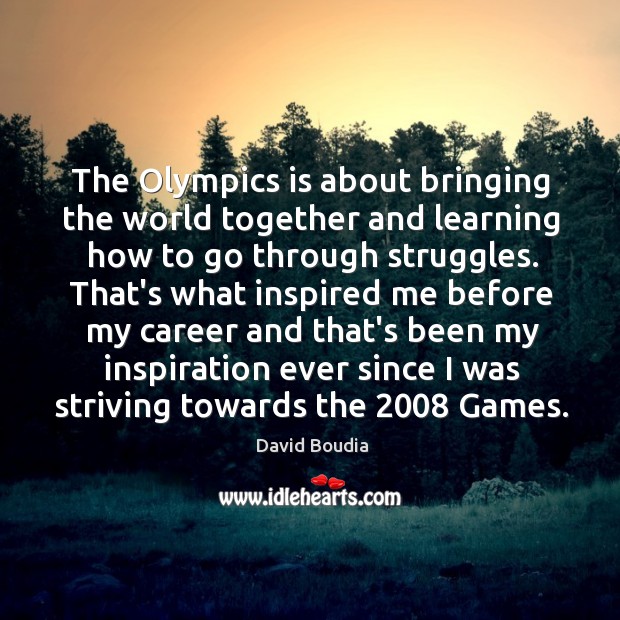 The Olympics is about bringing the world together and learning how to David Boudia Picture Quote