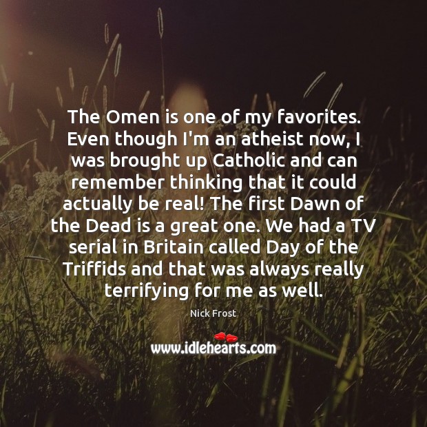 The Omen is one of my favorites. Even though I’m an atheist Image