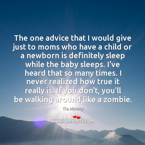 The one advice that I would give just to moms who have Tia Mowry Picture Quote