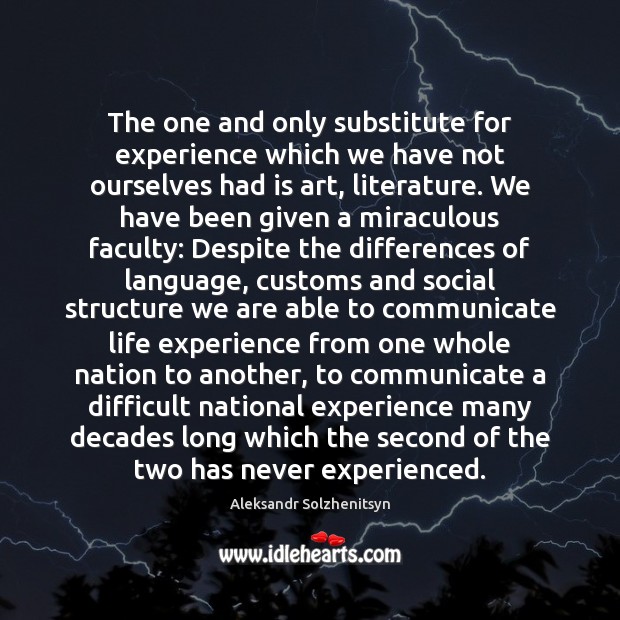 The one and only substitute for experience which we have not ourselves Communication Quotes Image