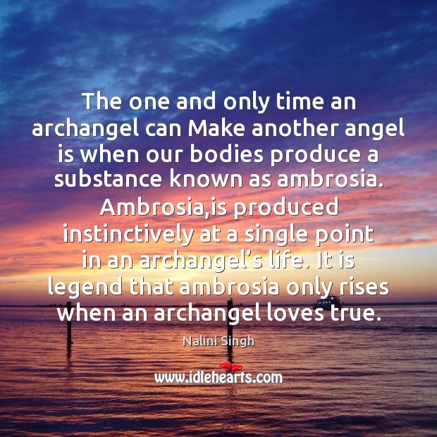 The one and only time an archangel can Make another angel is Nalini Singh Picture Quote