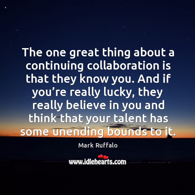 The one great thing about a continuing collaboration is that they know you. Image