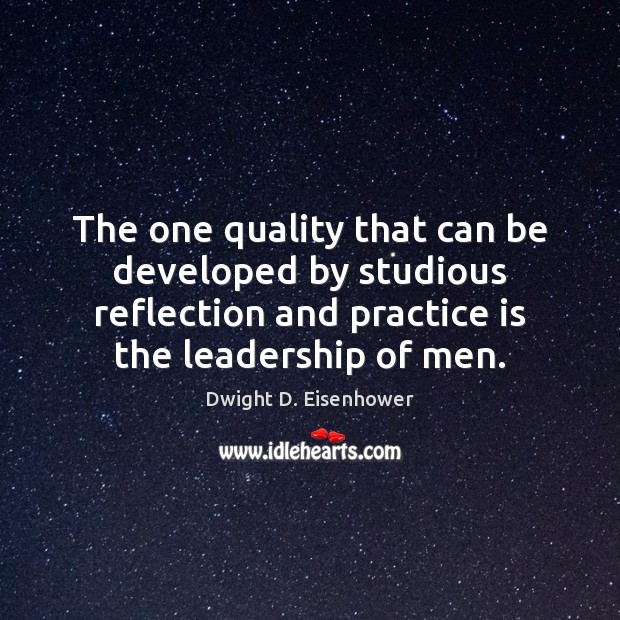 The one quality that can be developed by studious reflection and practice Image