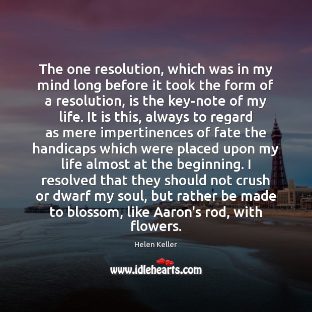 The one resolution, which was in my mind long before it took Helen Keller Picture Quote
