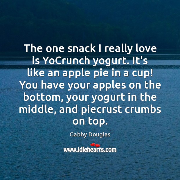 The one snack I really love is YoCrunch yogurt. It’s like an Gabby Douglas Picture Quote