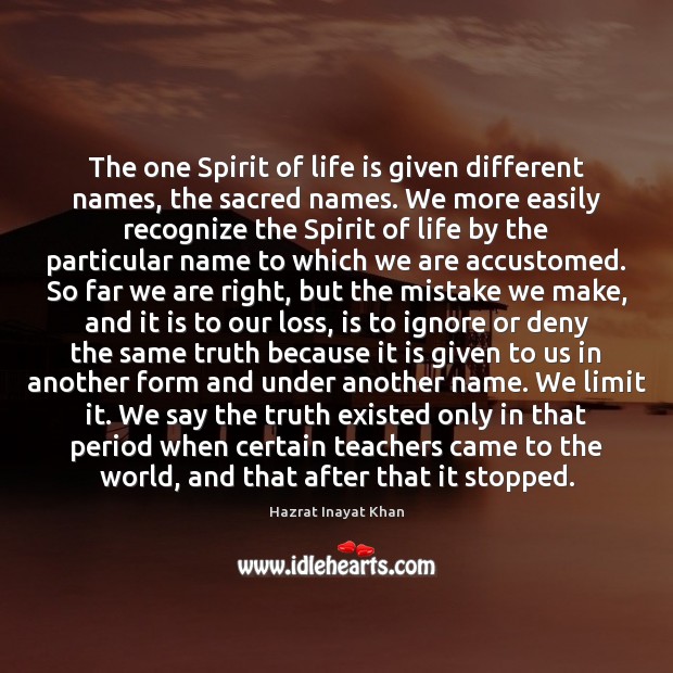 The one Spirit of life is given different names, the sacred names. Image
