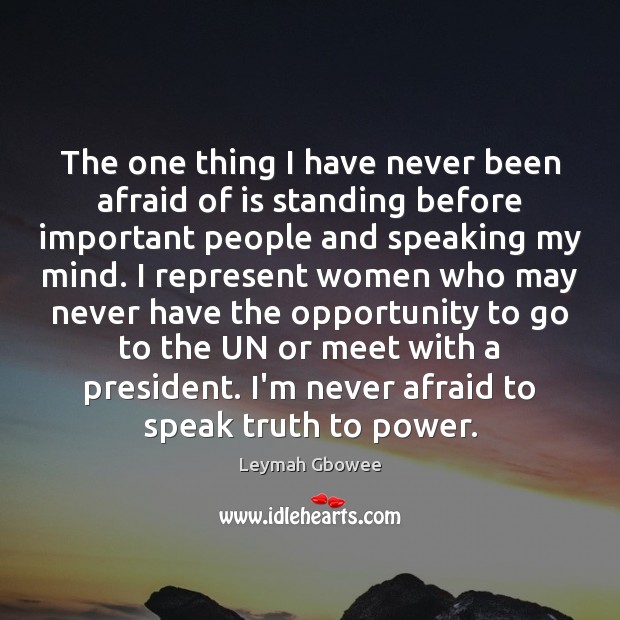 The one thing I have never been afraid of is standing before Image